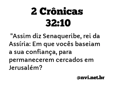 2 CRÔNICAS 32:10 NVI NOVA VERSÃO INTERNACIONAL