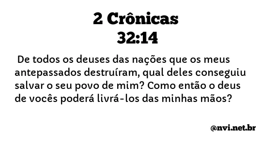 2 CRÔNICAS 32:14 NVI NOVA VERSÃO INTERNACIONAL