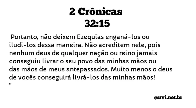 2 CRÔNICAS 32:15 NVI NOVA VERSÃO INTERNACIONAL