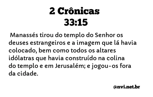 2 CRÔNICAS 33:15 NVI NOVA VERSÃO INTERNACIONAL