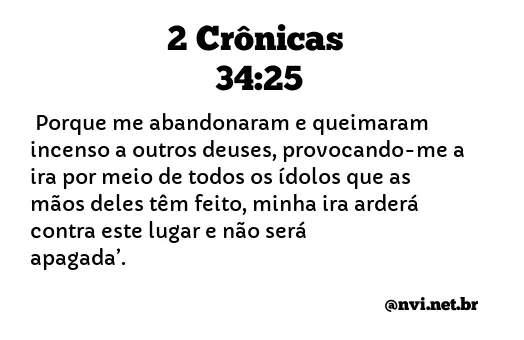 2 CRÔNICAS 34:25 NVI NOVA VERSÃO INTERNACIONAL