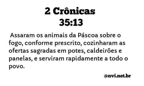 2 CRÔNICAS 35:13 NVI NOVA VERSÃO INTERNACIONAL