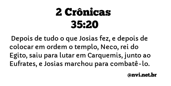 2 CRÔNICAS 35:20 NVI NOVA VERSÃO INTERNACIONAL