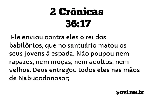 2 CRÔNICAS 36:17 NVI NOVA VERSÃO INTERNACIONAL