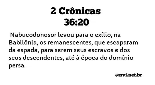 2 CRÔNICAS 36:20 NVI NOVA VERSÃO INTERNACIONAL