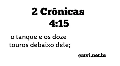 2 CRÔNICAS 4:15 NVI NOVA VERSÃO INTERNACIONAL