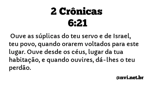 2 CRÔNICAS 6:21 NVI NOVA VERSÃO INTERNACIONAL