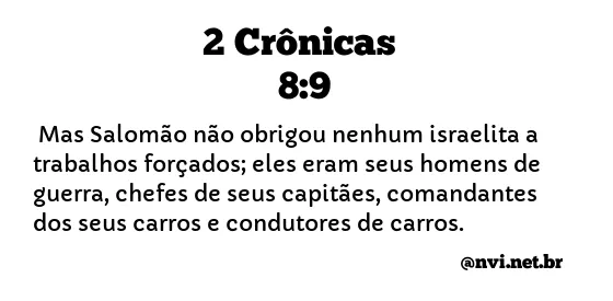 2 CRÔNICAS 8:9 NVI NOVA VERSÃO INTERNACIONAL