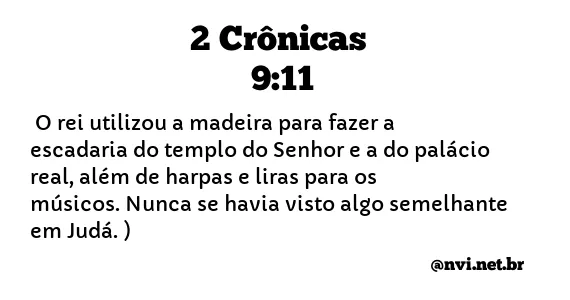 2 CRÔNICAS 9:11 NVI NOVA VERSÃO INTERNACIONAL