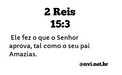 2 REIS 15:3 NVI NOVA VERSÃO INTERNACIONAL