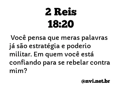 2 REIS 18:20 NVI NOVA VERSÃO INTERNACIONAL