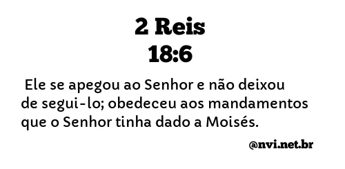 2 REIS 18:6 NVI NOVA VERSÃO INTERNACIONAL