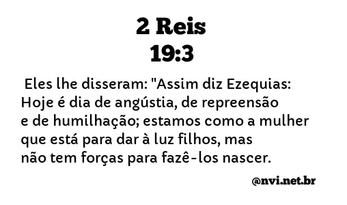 2 REIS 19:3 NVI NOVA VERSÃO INTERNACIONAL