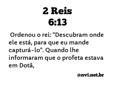 2 REIS 6:13 NVI NOVA VERSÃO INTERNACIONAL