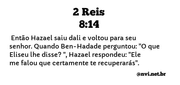 2 REIS 8:14 NVI NOVA VERSÃO INTERNACIONAL