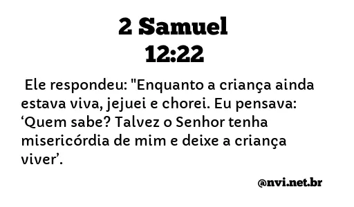 2 SAMUEL 12:22 NVI NOVA VERSÃO INTERNACIONAL