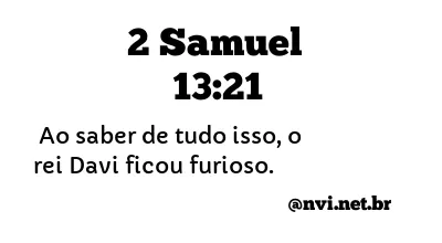 2 SAMUEL 13:21 NVI NOVA VERSÃO INTERNACIONAL