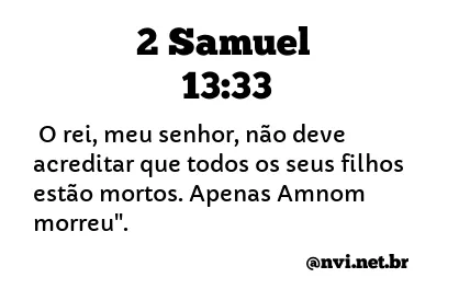 2 SAMUEL 13:33 NVI NOVA VERSÃO INTERNACIONAL