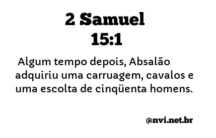 2 SAMUEL 15:1 NVI NOVA VERSÃO INTERNACIONAL