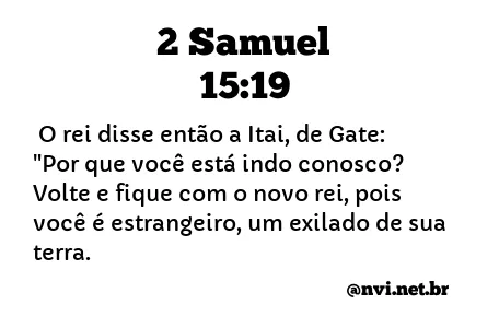 2 SAMUEL 15:19 NVI NOVA VERSÃO INTERNACIONAL