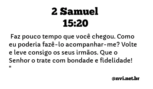 2 SAMUEL 15:20 NVI NOVA VERSÃO INTERNACIONAL