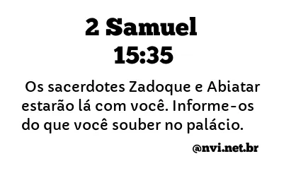 2 SAMUEL 15:35 NVI NOVA VERSÃO INTERNACIONAL