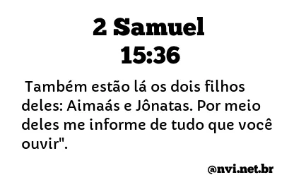 2 SAMUEL 15:36 NVI NOVA VERSÃO INTERNACIONAL