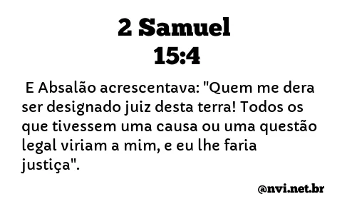 2 SAMUEL 15:4 NVI NOVA VERSÃO INTERNACIONAL