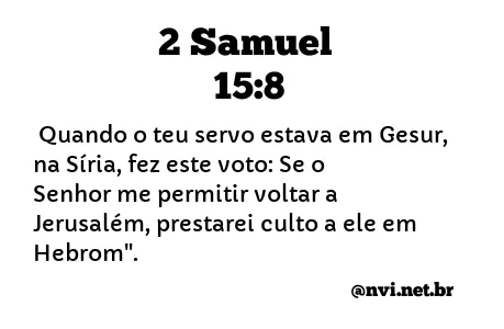 2 SAMUEL 15:8 NVI NOVA VERSÃO INTERNACIONAL