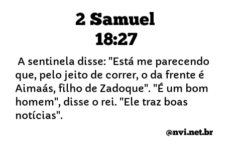 2 SAMUEL 18:27 NVI NOVA VERSÃO INTERNACIONAL