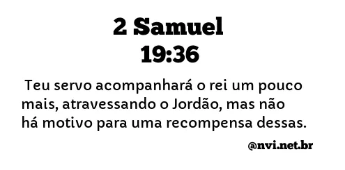 2 SAMUEL 19:36 NVI NOVA VERSÃO INTERNACIONAL