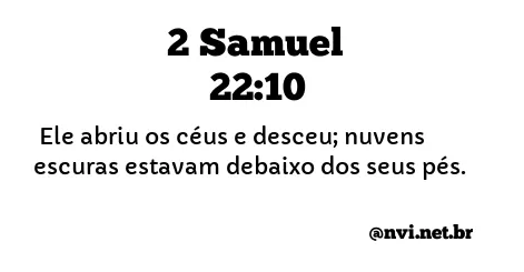 2 SAMUEL 22:10 NVI NOVA VERSÃO INTERNACIONAL
