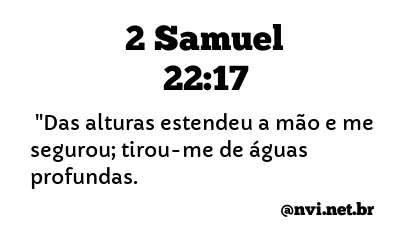 2 SAMUEL 22:17 NVI NOVA VERSÃO INTERNACIONAL