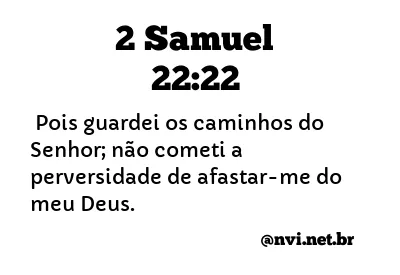 2 SAMUEL 22:22 NVI NOVA VERSÃO INTERNACIONAL