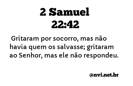 2 SAMUEL 22:42 NVI NOVA VERSÃO INTERNACIONAL