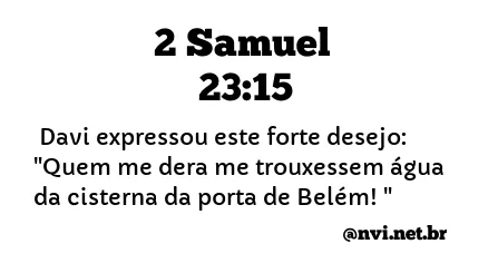 2 SAMUEL 23:15 NVI NOVA VERSÃO INTERNACIONAL