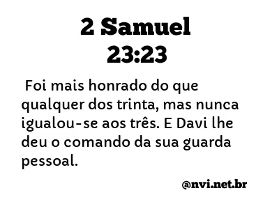 2 SAMUEL 23:23 NVI NOVA VERSÃO INTERNACIONAL