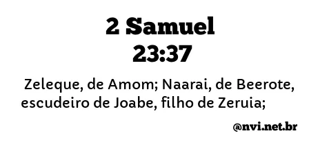 2 SAMUEL 23:37 NVI NOVA VERSÃO INTERNACIONAL
