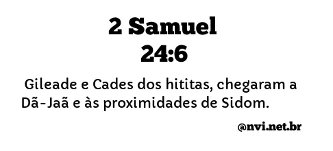 2 SAMUEL 24:6 NVI NOVA VERSÃO INTERNACIONAL