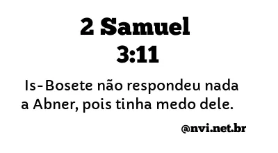 2 SAMUEL 3:11 NVI NOVA VERSÃO INTERNACIONAL