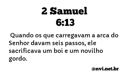 2 SAMUEL 6:13 NVI NOVA VERSÃO INTERNACIONAL