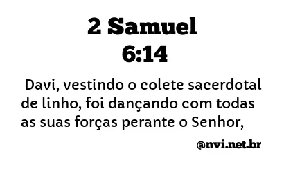 2 SAMUEL 6:14 NVI NOVA VERSÃO INTERNACIONAL