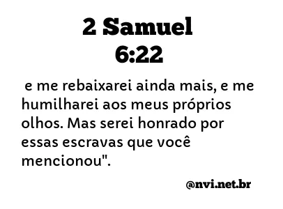 2 SAMUEL 6:22 NVI NOVA VERSÃO INTERNACIONAL