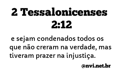2 TESSALONICENSES 2:12 NVI NOVA VERSÃO INTERNACIONAL