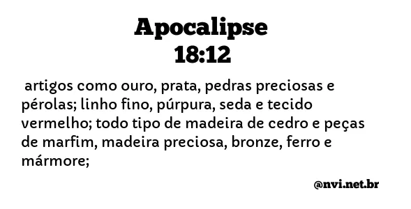 APOCALIPSE 18:12 NVI NOVA VERSÃO INTERNACIONAL