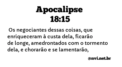 APOCALIPSE 18:15 NVI NOVA VERSÃO INTERNACIONAL