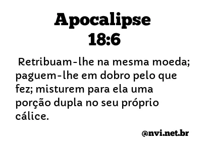 APOCALIPSE 18:6 NVI NOVA VERSÃO INTERNACIONAL