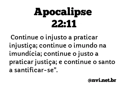 APOCALIPSE 22:11 NVI NOVA VERSÃO INTERNACIONAL