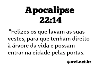 APOCALIPSE 22:14 NVI NOVA VERSÃO INTERNACIONAL