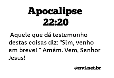 APOCALIPSE 22:20 NVI NOVA VERSÃO INTERNACIONAL